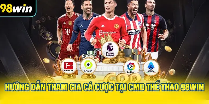 Hướng Dẫn Tham Gia Cá Cược Tại CMD Thể Thao 98WIN