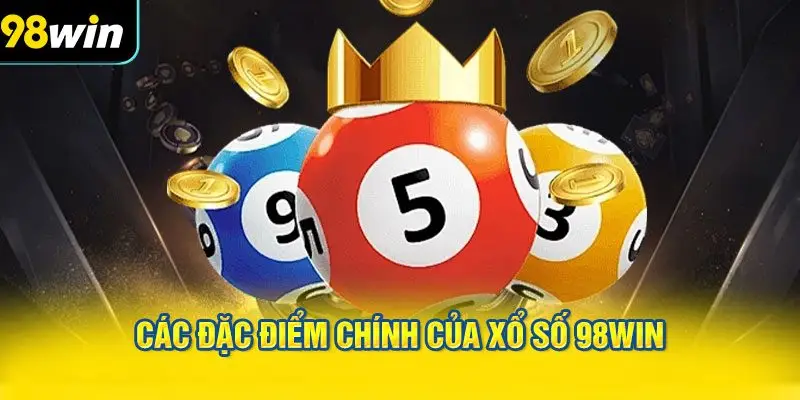 Các đặc điểm chính của XỔ SỐ 98WIN