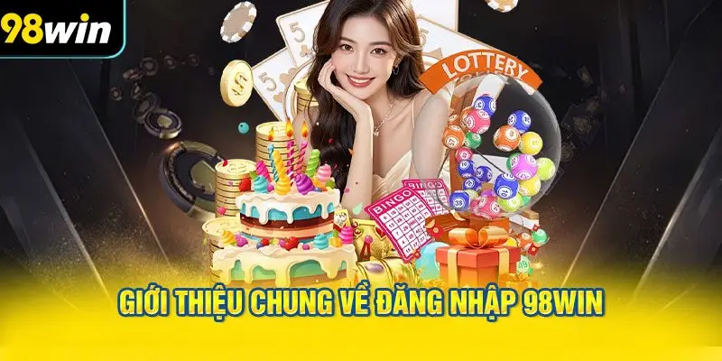 Giới thiệu chung về đăng nhập 98WIN