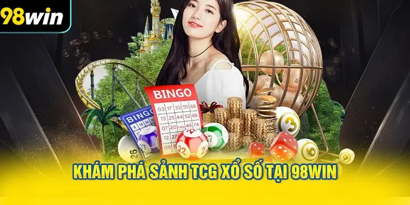Khám Phá Sảnh TCG Xổ Số Tại 98WIN Ngay Hôm Nay!