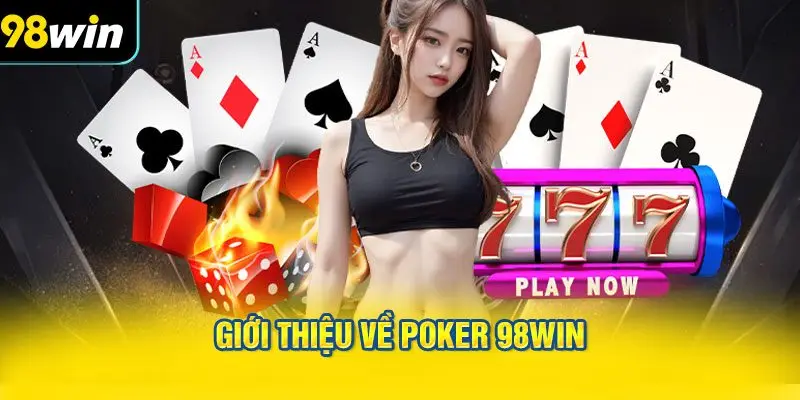 Giới Thiệu Về Poker 98WIN
