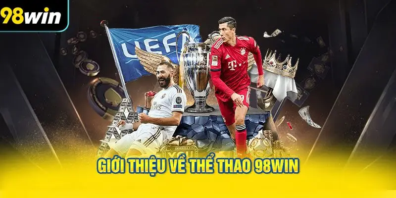 Giới Thiệu Về THỂ THAO 98WIN