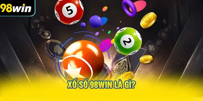XỔ SỐ 98WIN là gì?